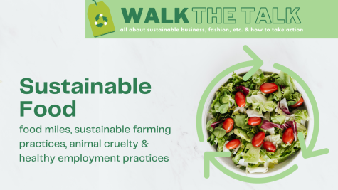 Sustainable food involves food miles, sustainable farming practices as well as looking into the animal cruelty or employment practices behind the production process. [LAURA HSU/THE BLUE & GOLD]