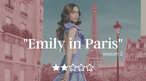 ‘Emily in Paris” season two  is filled with underdeveloped scenes and disappointing dead-ends. [DAPHNE WANG/THE BLUE & GOLD]
